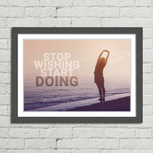 Load image into Gallery viewer, Stop Wishing Start Doing Motivational Quote
