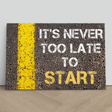 Load image into Gallery viewer, It's Never Too Late Motivational Quote