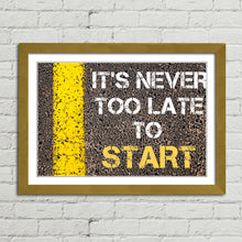 Load image into Gallery viewer, It's Never Too Late Motivational Quote