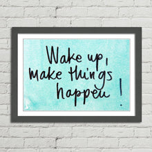 Load image into Gallery viewer, Wake Up Make Things Happen Motivational
