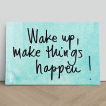 Load image into Gallery viewer, Wake Up Make Things Happen Motivational