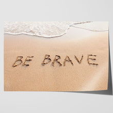 Load image into Gallery viewer, Be Brave Fearless Motivational Quote