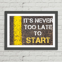 Load image into Gallery viewer, It's Never Too Late Motivational Quote