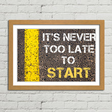 Load image into Gallery viewer, It's Never Too Late Motivational Quote