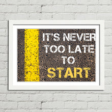 Load image into Gallery viewer, It's Never Too Late Motivational Quote