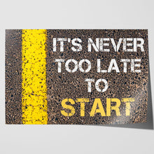 Load image into Gallery viewer, It's Never Too Late Motivational Quote